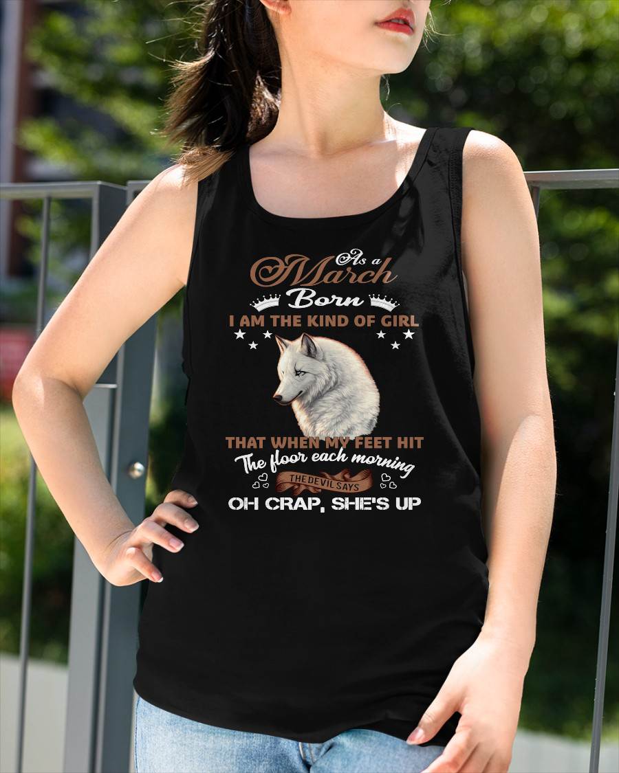 AS A MARCH GIRL I'M FEARLESS WOLF SHIRT – GIFT FOR WOMEN - HLT03 (SKU2604-238-03)