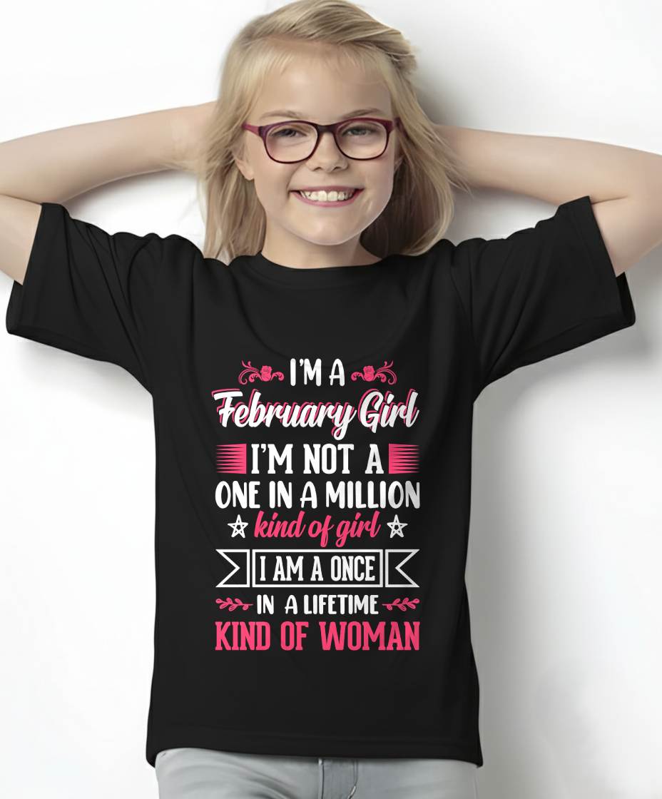 FEBRUARY, ONE IN A LIFETIME KIND OF WOMAN - SHIRT FOR WOMEN - KIEN02 (SKU2602-58-02)