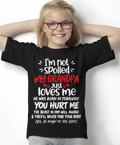FEBRUARY, I'M NOT SPOILED MY GRANDPA JUST LOVES ME - SHIRT TO GRANDDAUGHTER FROM GRANDPA - HLT02 (SKU2609-164-02)