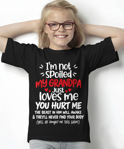 I'M NOT SPOILED MY GRANDPA JUST LOVES ME - SHIRT TO GRANDDAUGHTER FROM GRANDPA - HLT00 (SKU2609-164)