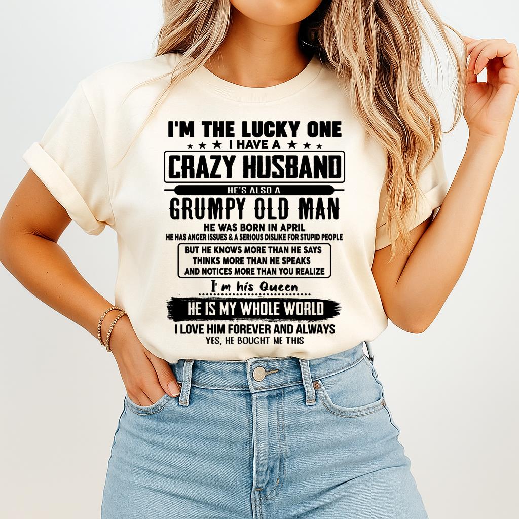 April - I am Lucky One I Have A Crazy Husband - Gift for Wife From Husband - HLT04 (SKUT-LUCKYONE-04)