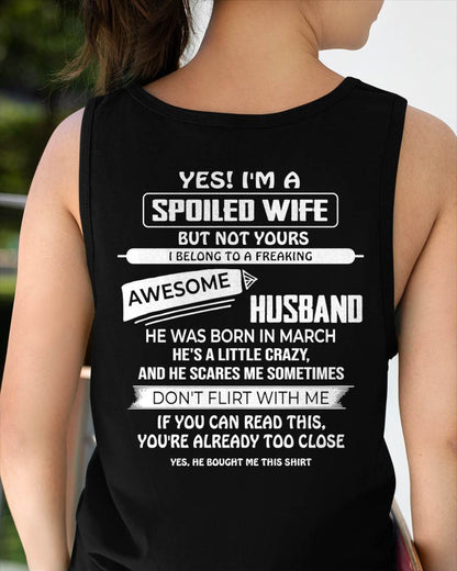MARCH, YES! I'M A SPOILED WIFE - SHIRT FROM HUSBAND TO WIFE - HLT04 (SKU2608-62-03