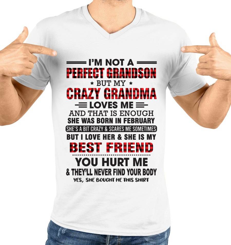 FEBRUARY - I’M NOT A PERFECT GRANDSON BUT MY CRAZY GRANDMA LOVES ME AND THAT IS ENOUGH - FROM GRANDMA - kien02 (SKU10-167-02)