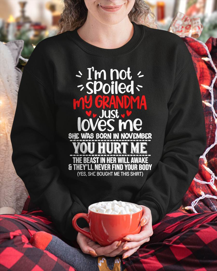 NOVEMBER, I'M NOT SPOILED MY GRANDMA JUST LOVES ME - SHIRT TO GRANDDAUGHTER FROM GRANDMA - HLT11 (SKU2609-76-11)