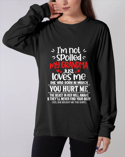MARCH, I'M NOT SPOILED MY GRANDMA JUST LOVES ME - SHIRT TO GRANDDAUGHTER FROM GRANDMA - HLT03 (SKU2609-76-03)