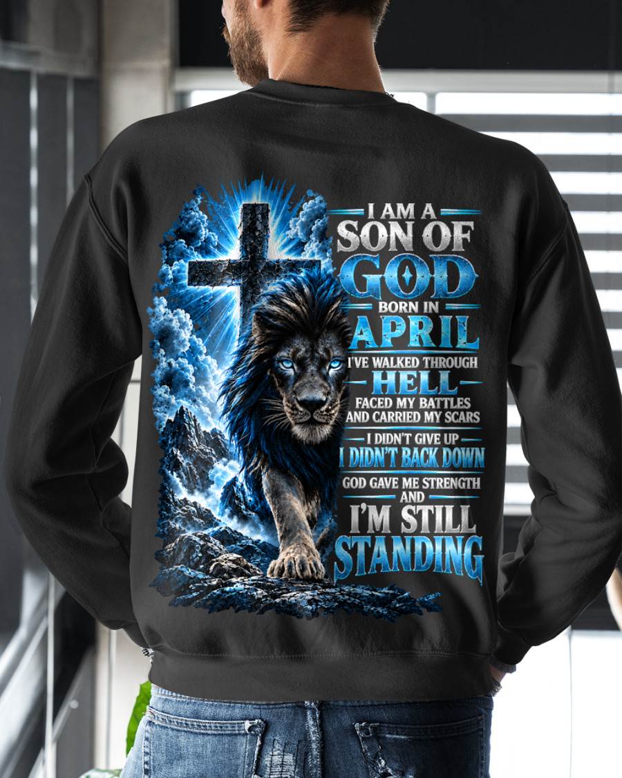 APRIL MAN - I AM A SON OF GOD, I DIDN'T BACK DOWN GOD GAVE ME STRENGTH - SHIRT FOR MEN - HLT04 (SKU2610-41-04)