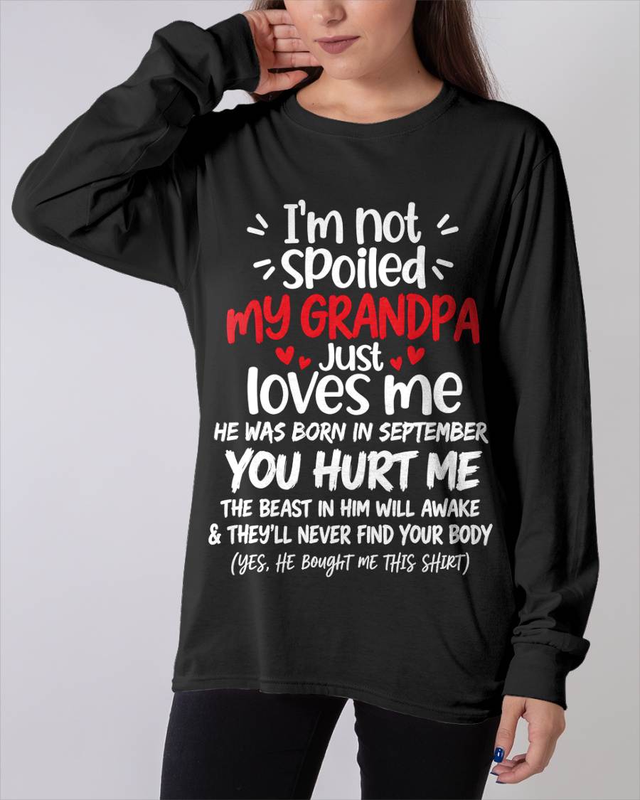SEPTEMBER, I'M NOT SPOILED MY GRANDPA JUST LOVES ME - SHIRT TO GRANDDAUGHTER FROM GRANDPA - HLT09 (SKU2609-164-09)