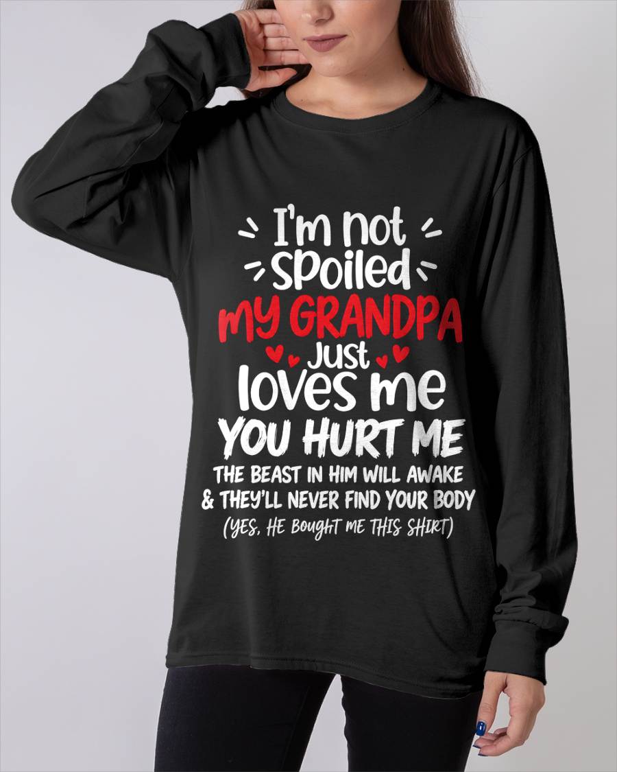 I'M NOT SPOILED MY GRANDPA JUST LOVES ME - SHIRT TO GRANDDAUGHTER FROM GRANDPA - HLT00 (SKU2609-164)