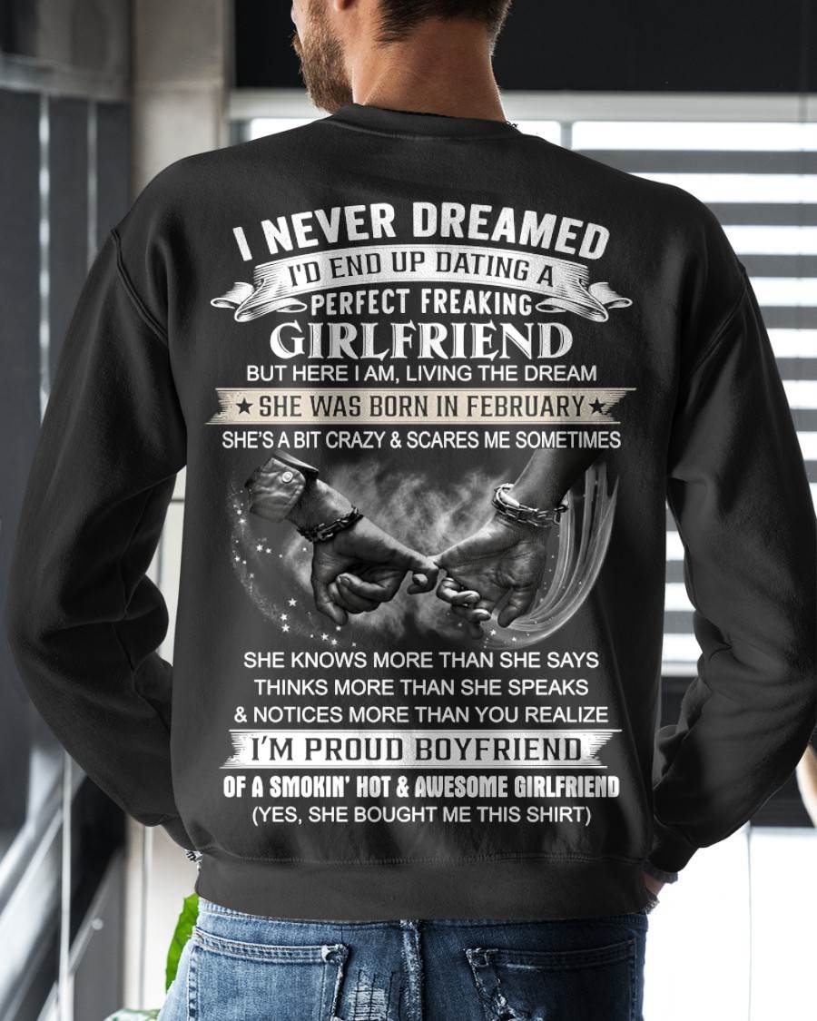 FEBRUARY - I NEVER DREAMED I’D END UP DATING A PERFECT FREAKING GIRLFRIEND - SHIRT GIFT FOR BOYFRIEND FROM GIRLFRIEND - HLT02 (SKU2610-119-02)