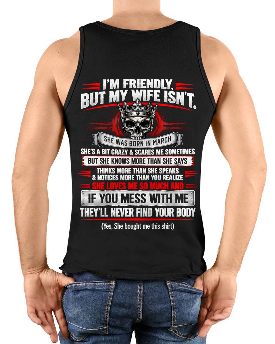 MARCH - I’M FRIENDLY, BUT MY WIFE ISN’T - SHIRT FROM WIFE TO HUSBAND - HLT03 (SKU2609-312-03)