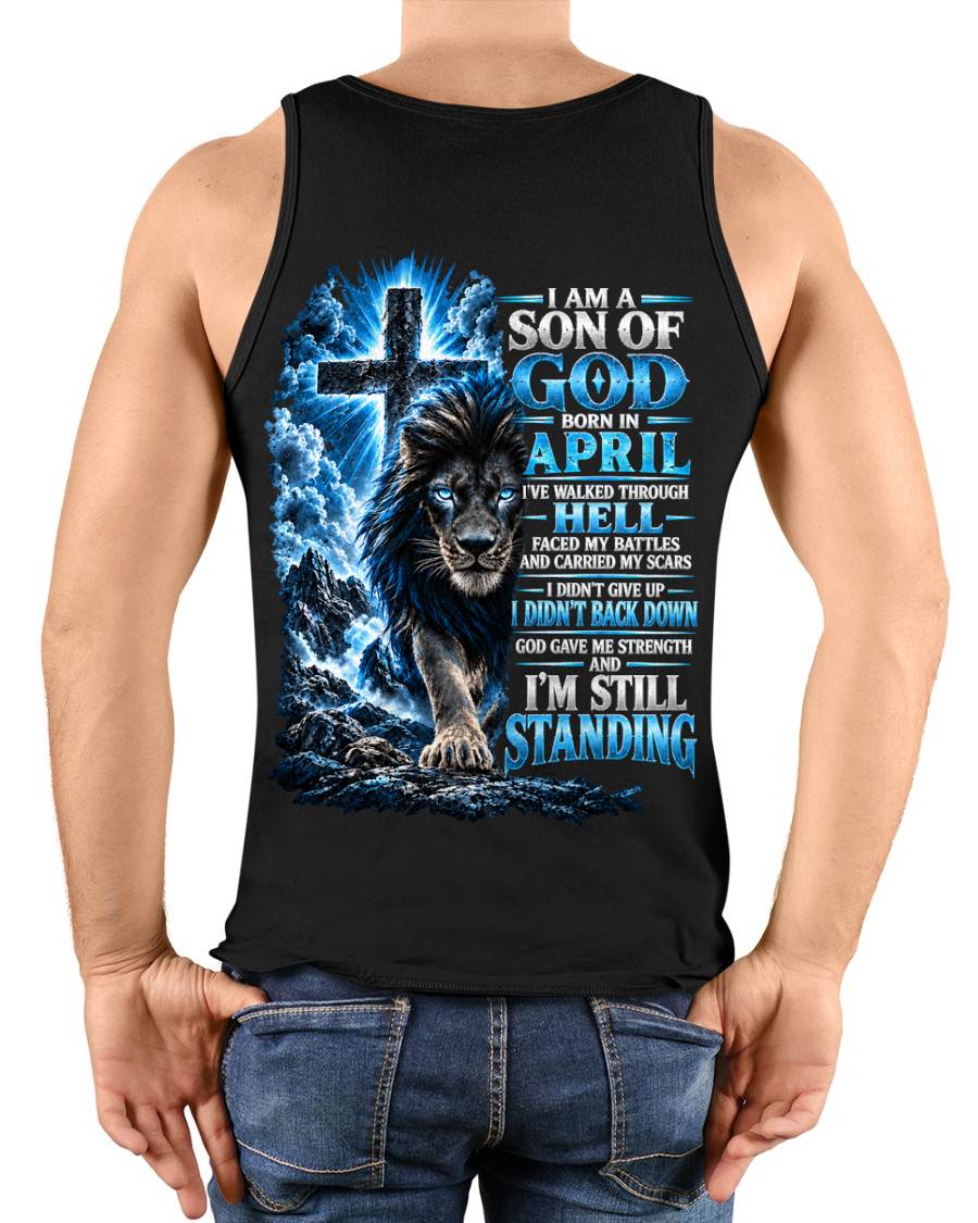 APRIL MAN - I AM A SON OF GOD, I DIDN'T BACK DOWN GOD GAVE ME STRENGTH - SHIRT FOR MEN - HLT04 (SKU2610-41-04)