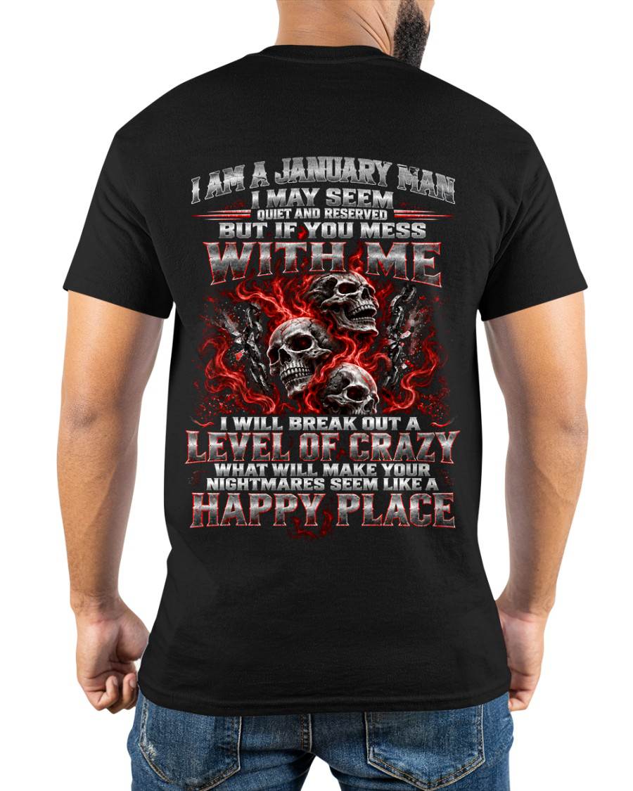JANUARY MAN - I MAY SEEM QUIET AND RESERVED AS LONG AS YOU DON’T MESS WITH ME - SHIRT FOR MEN - HLT01 (SKU2610-34-01)