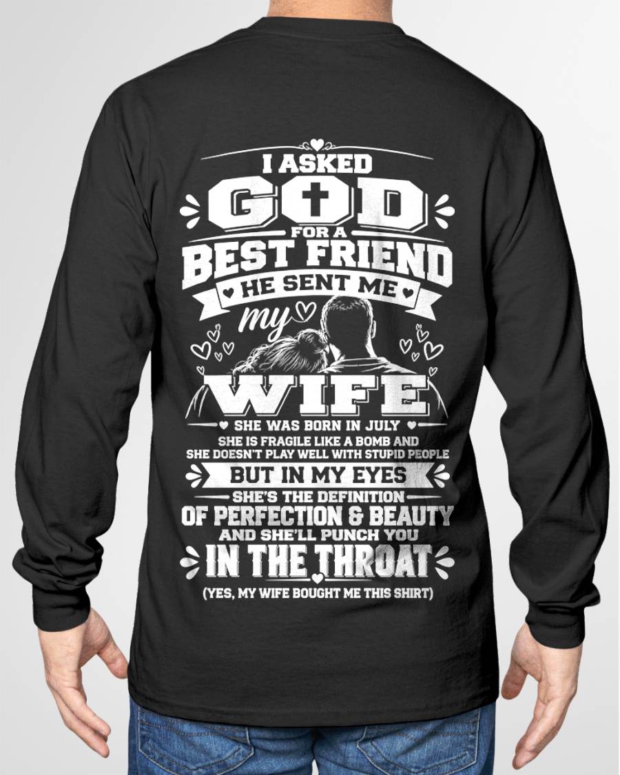 JULY - I ASKED GOD FOR A BEST FRIEND HE SENT ME MY WIFE - SHIRT FROM WIFE TO HUSBAND - HLT07 (SKU2609-281-07)