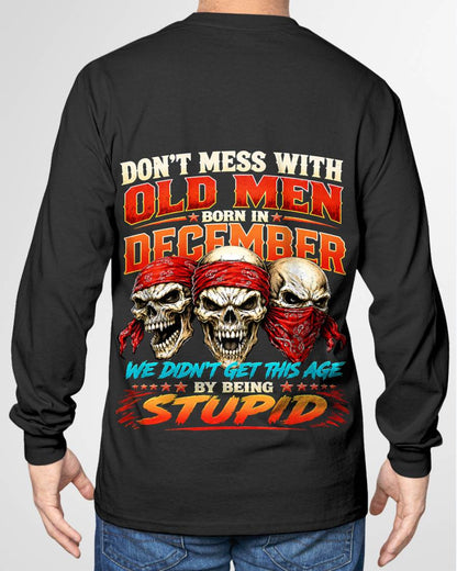DECEMBER, DON'T MESS WITH OLD MEN - SHIRT FOR MAN - KIEN12 (SKU2608-173-12)
