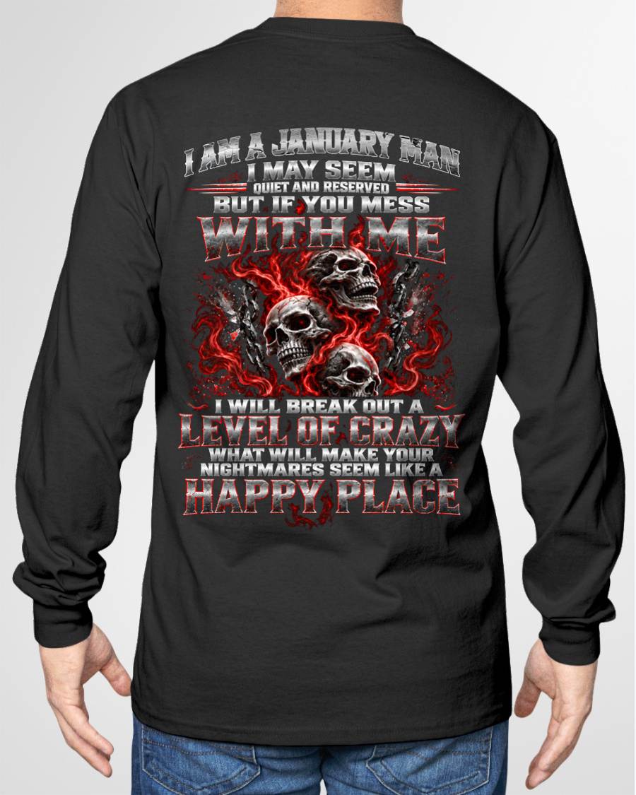JANUARY MAN - I MAY SEEM QUIET AND RESERVED AS LONG AS YOU DON’T MESS WITH ME - SHIRT FOR MEN - HLT01 (SKU2610-34-01)