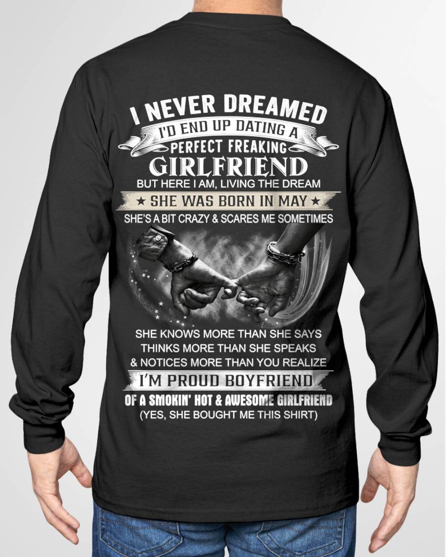 MAY - I NEVER DREAMED I’D END UP DATING A PERFECT FREAKING GIRLFRIEND - SHIRT GIFT FOR BOYFRIEND FROM GIRLFRIEND - HLT05 (SKU2610-119-05)