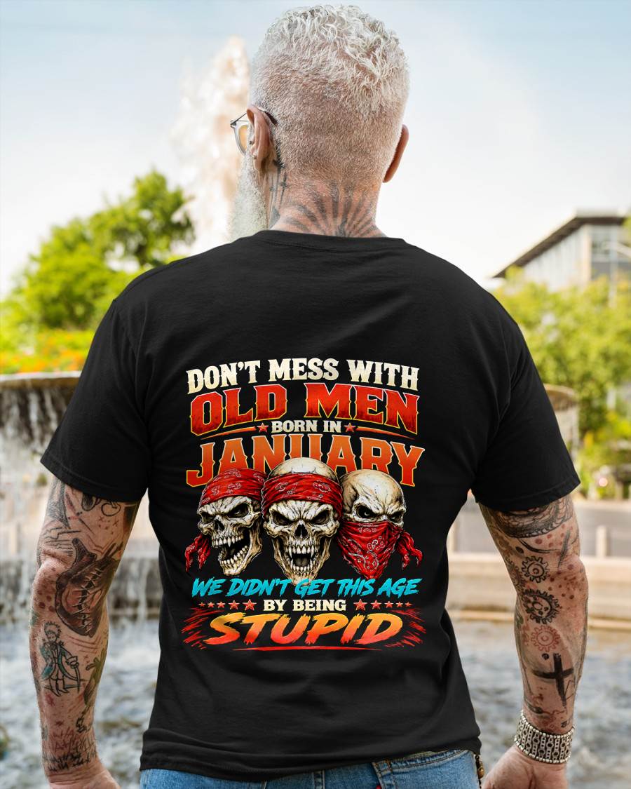 JANUARY, DON'T MESS WITH OLD MEN - SHIRT FOR MAN - KIEN01 (SKU2608-173-01)