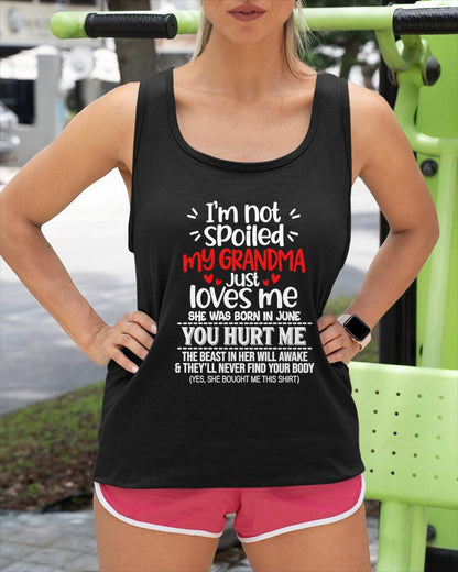 JUNE, I'M NOT SPOILED MY GRANDMA JUST LOVES ME - SHIRT TO GRANDDAUGHTER FROM GRANDMA - HLT06 (SKU2609-76-06)