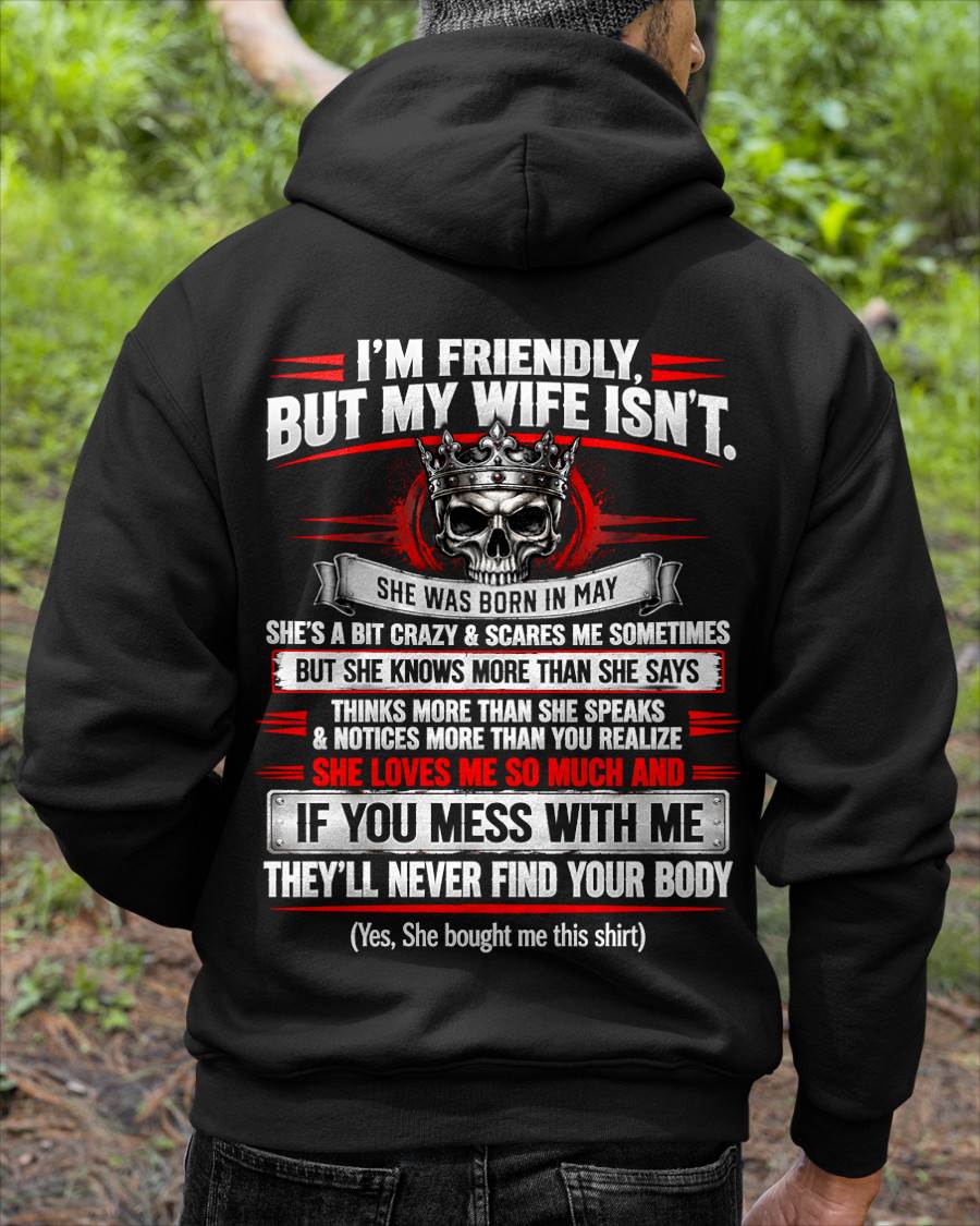 MAY - I’M FRIENDLY, BUT MY WIFE ISN’T - SHIRT FROM WIFE TO HUSBAND - HLT05 (SKU2609-312-05)