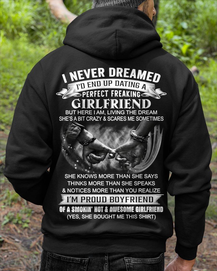 I NEVER DREAMED I’D END UP DATING A PERFECT FREAKING GIRLFRIEND - SHIRT GIFT FOR BOYFRIEND FROM GIRLFRIEND - HLT00 (SKU2610-119)