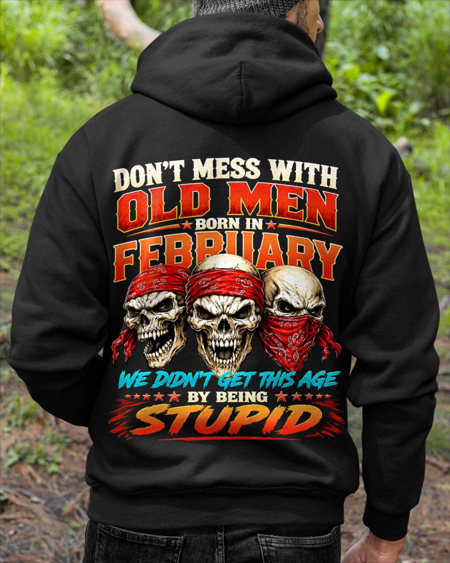 FEBRUARY, DON'T MESS WITH OLD MEN - SHIRT FOR MAN - KIEN02 (SKU2608-173-02)