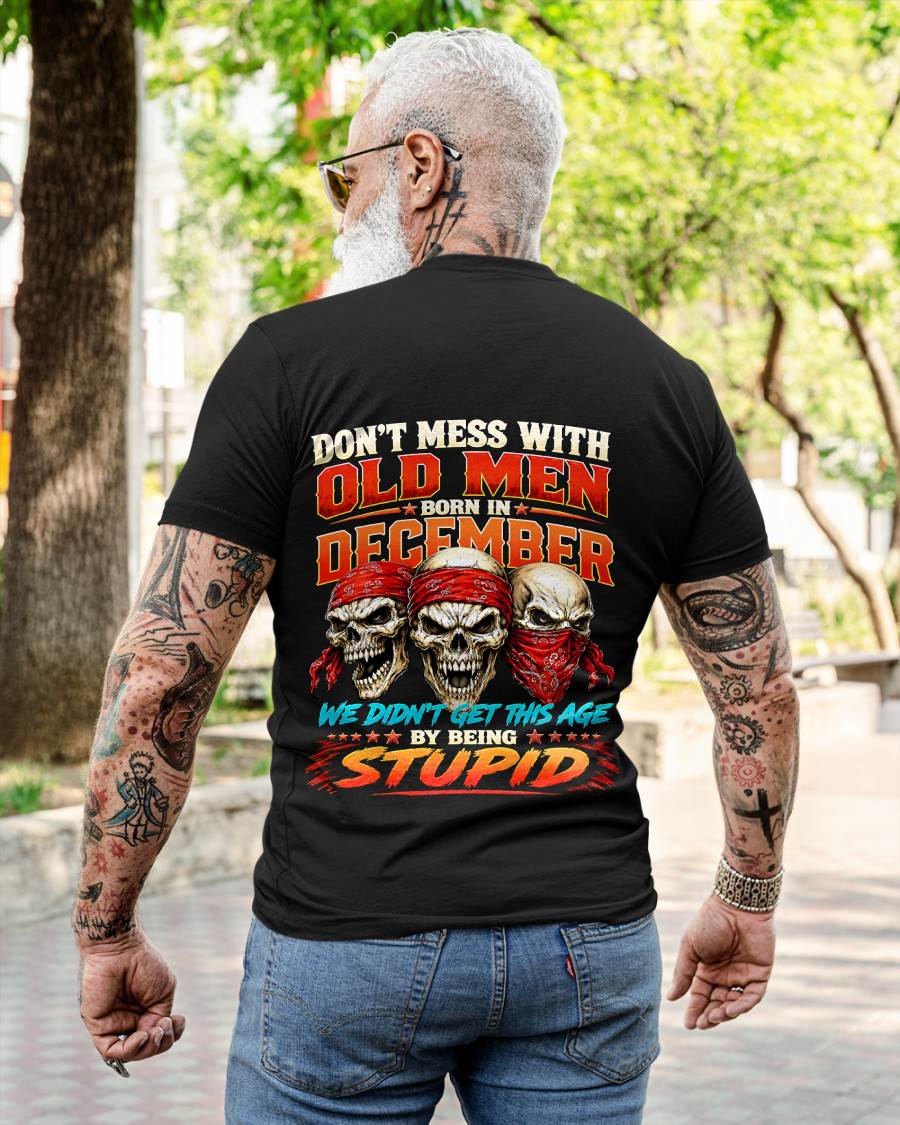 DECEMBER, DON'T MESS WITH OLD MEN - SHIRT FOR MAN - KIEN12 (SKU2608-173-12)