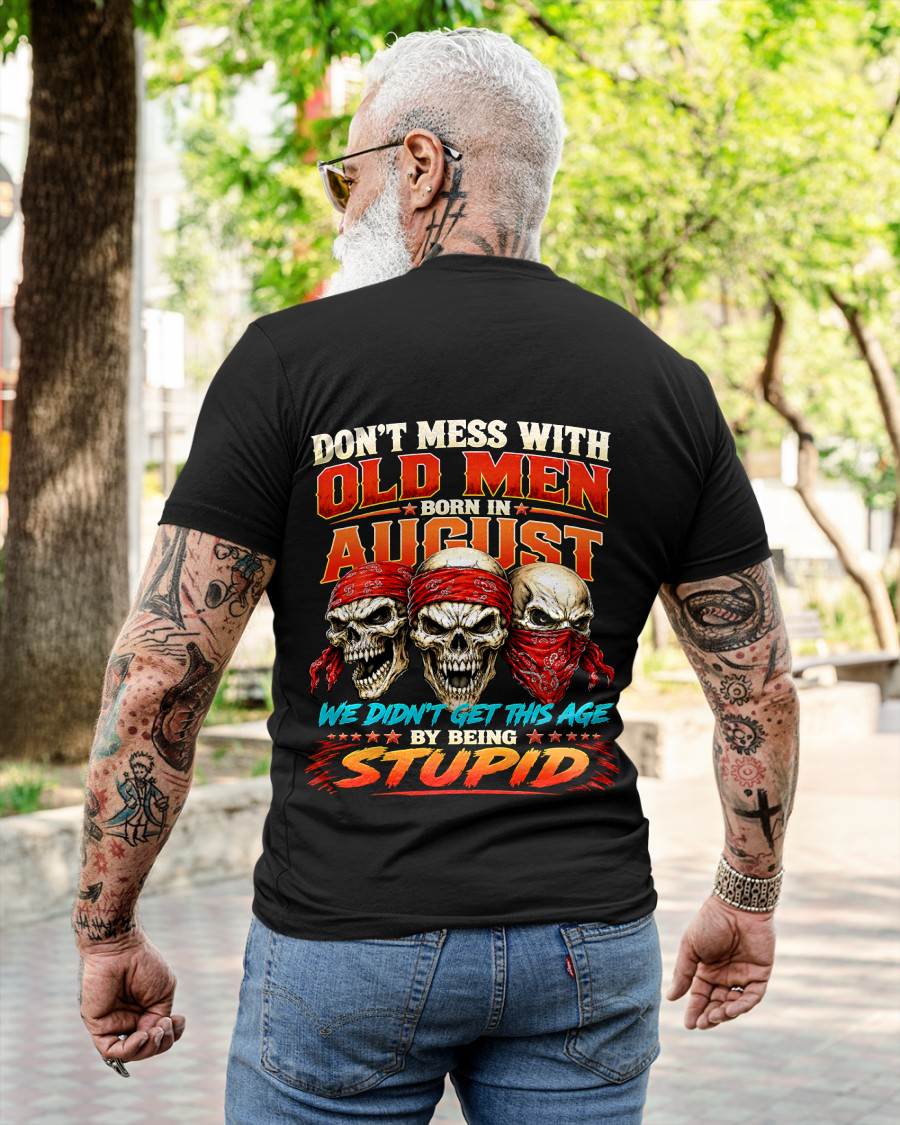 AUGUST, DON'T MESS WITH OLD MEN - SHIRT FOR MAN - KIEN08 (SKU2608-173-08)