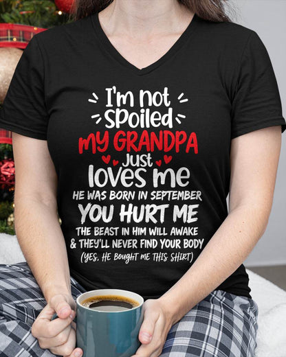 SEPTEMBER, I'M NOT SPOILED MY GRANDPA JUST LOVES ME - SHIRT TO GRANDDAUGHTER FROM GRANDPA - HLT09 (SKU2609-164-09)