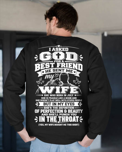 JULY - I ASKED GOD FOR A BEST FRIEND HE SENT ME MY WIFE - SHIRT FROM WIFE TO HUSBAND - HLT07 (SKU2609-281-07)