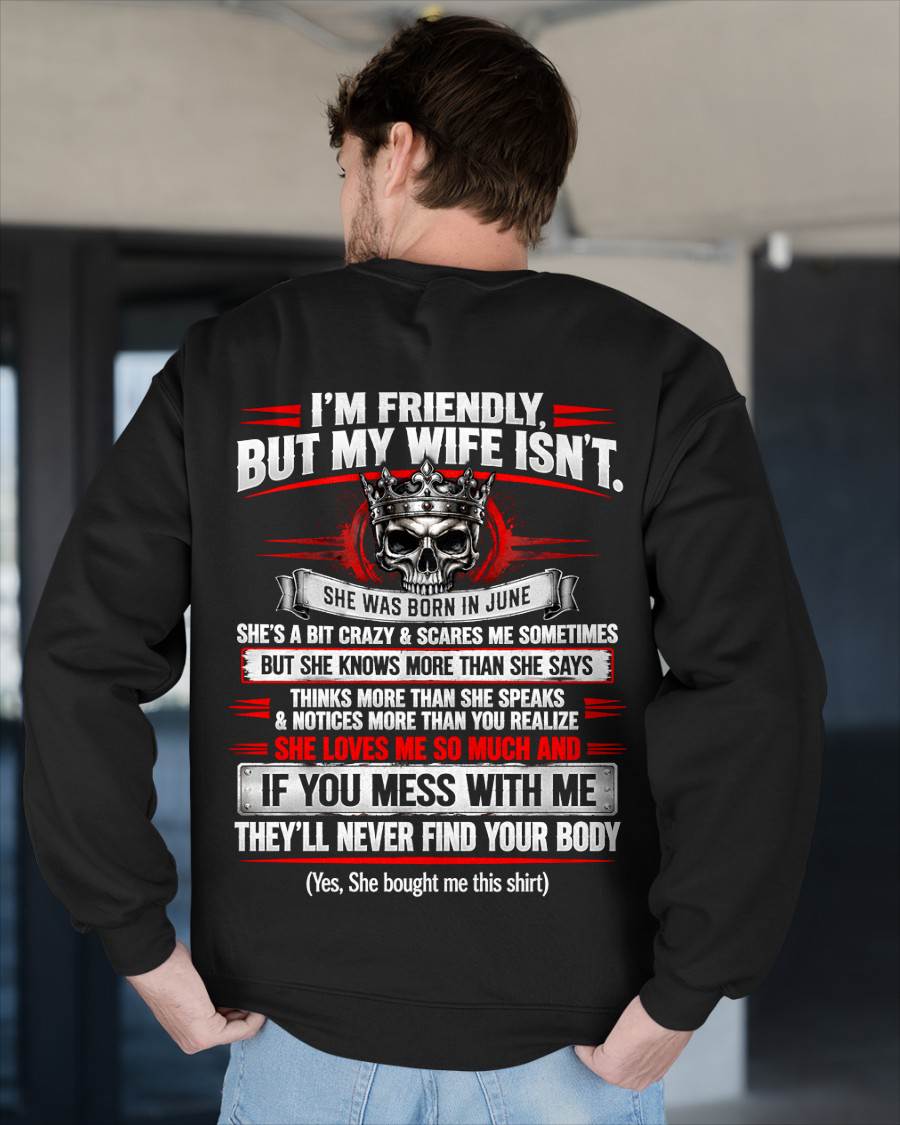 JUNE - I’M FRIENDLY, BUT MY WIFE ISN’T - SHIRT FROM WIFE TO HUSBAND - HLT06 (SKU2609-312-06)