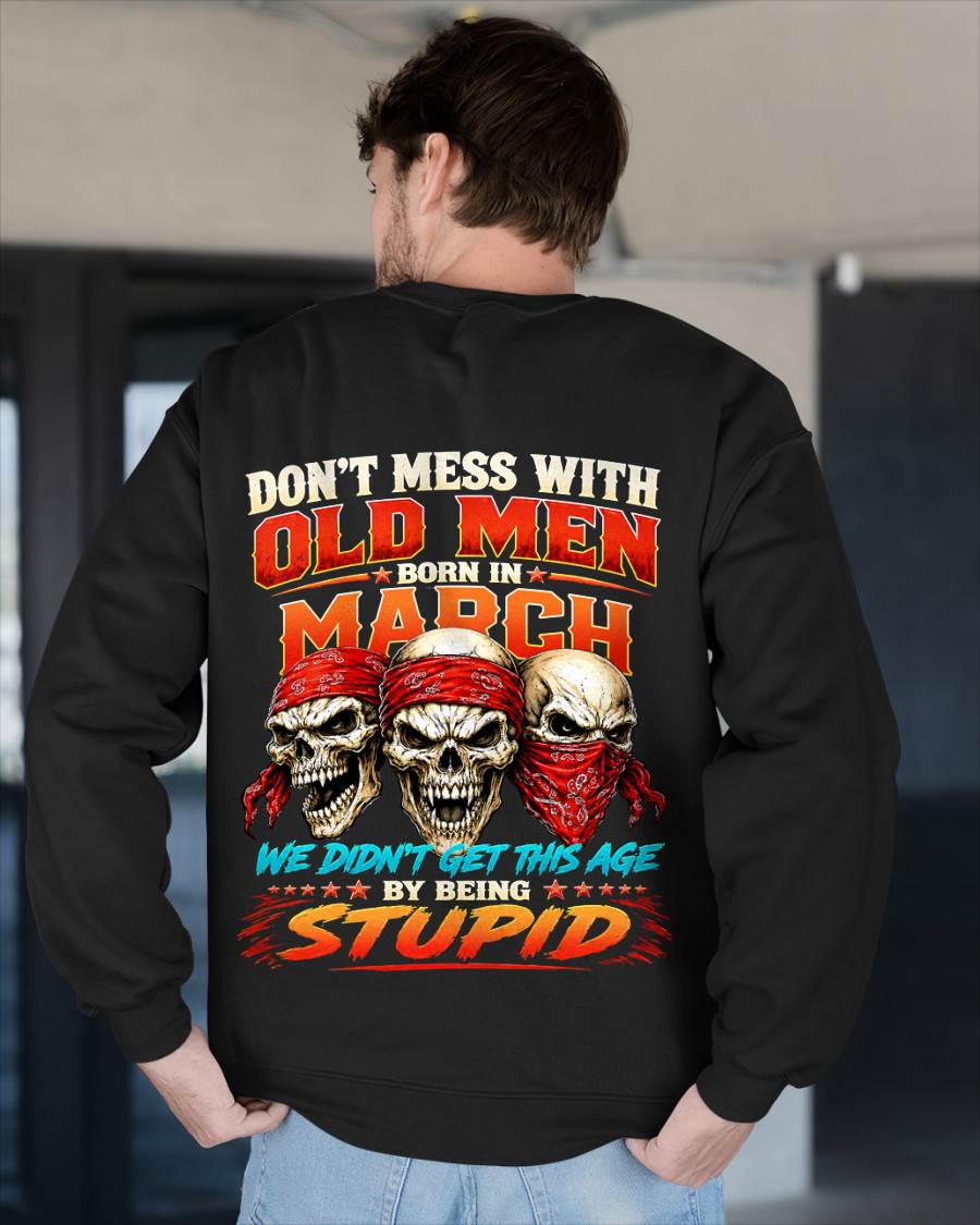 MARCH, DON'T MESS WITH OLD MEN - SHIRT FOR MAN - KIEN03 (SKU2608-173-03)