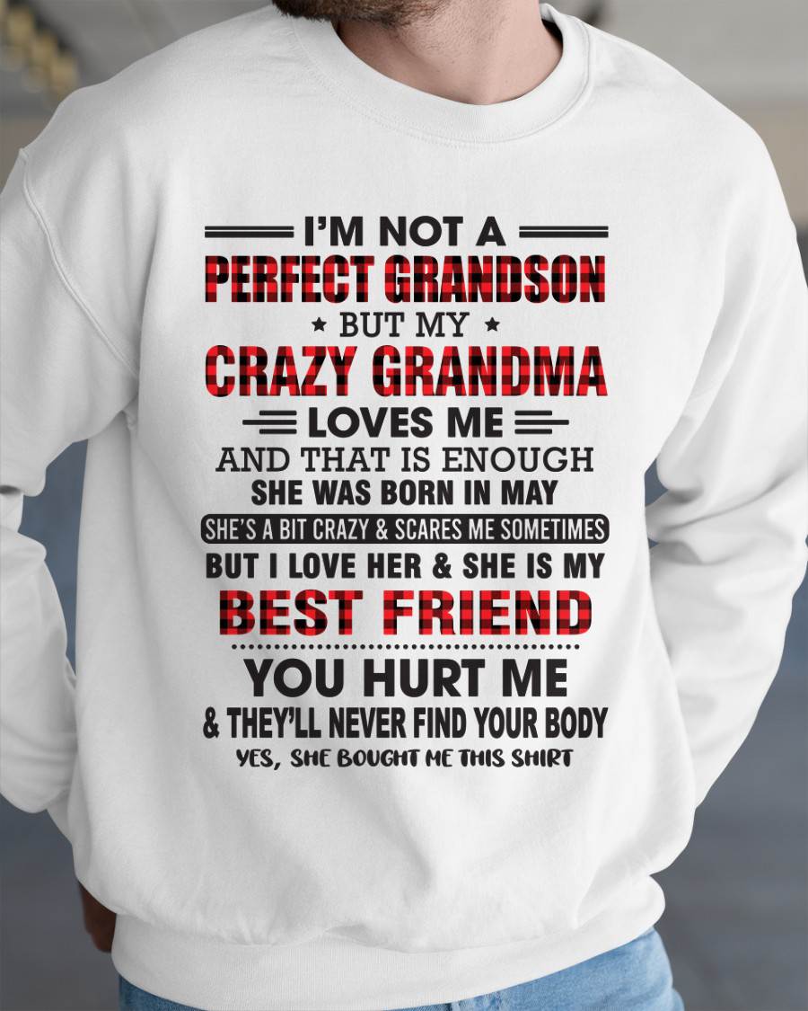 MAY - I’M NOT A PERFECT GRANDSON BUT MY CRAZY GRANDMA LOVES ME AND THAT IS ENOUGH - FROM GRANDMA - kien05 (SKU10-167-05)
