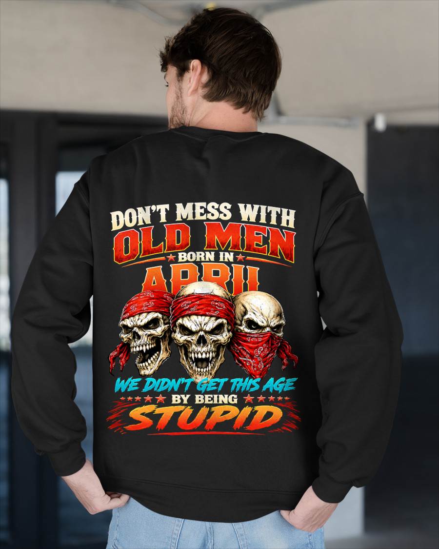 APRIL, DON'T MESS WITH OLD MEN - SHIRT FOR MAN - KIEN04 (SKU2608-173-04)