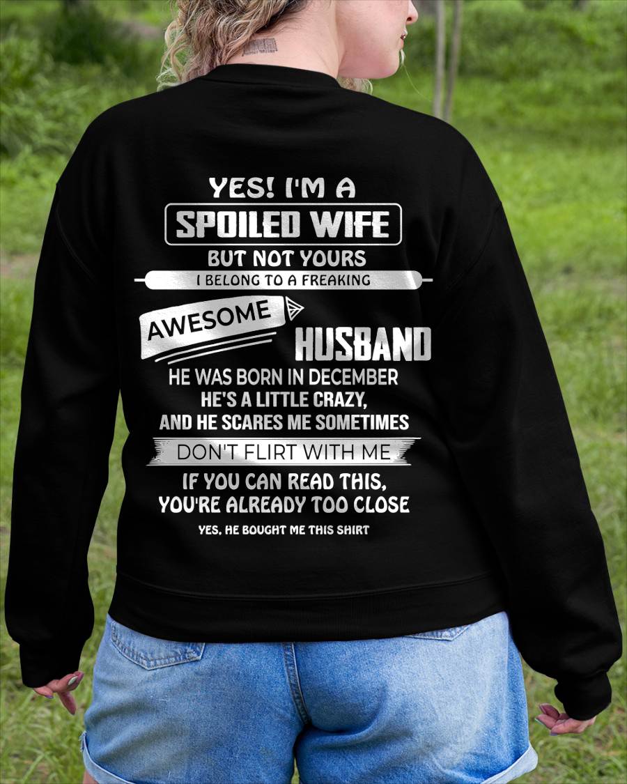 DECEMBER, YES! I'M A SPOILED WIFE - SHIRT FROM HUSBAND TO WIFE - HLT12 (SKU2608-62-12)