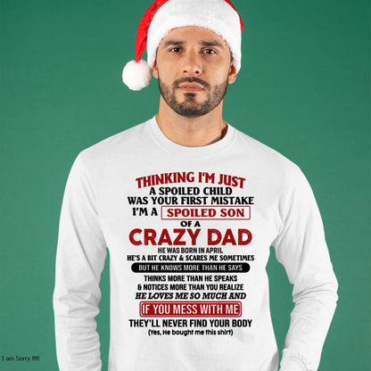 April - I Am Spoiled Son Of A Crazy Dad - Gift for Son From Dad - HLT04 (SKU-TDS-SPOILED-04)