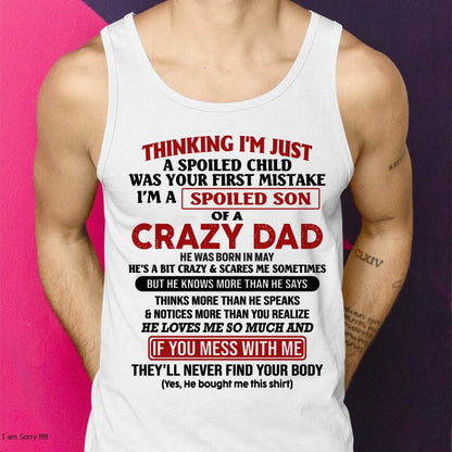 May - I Am Spoiled Son Of A Crazy Dad - Gift for Son From Dad - HLT05 (SKU-TDS-SPOILED-05)