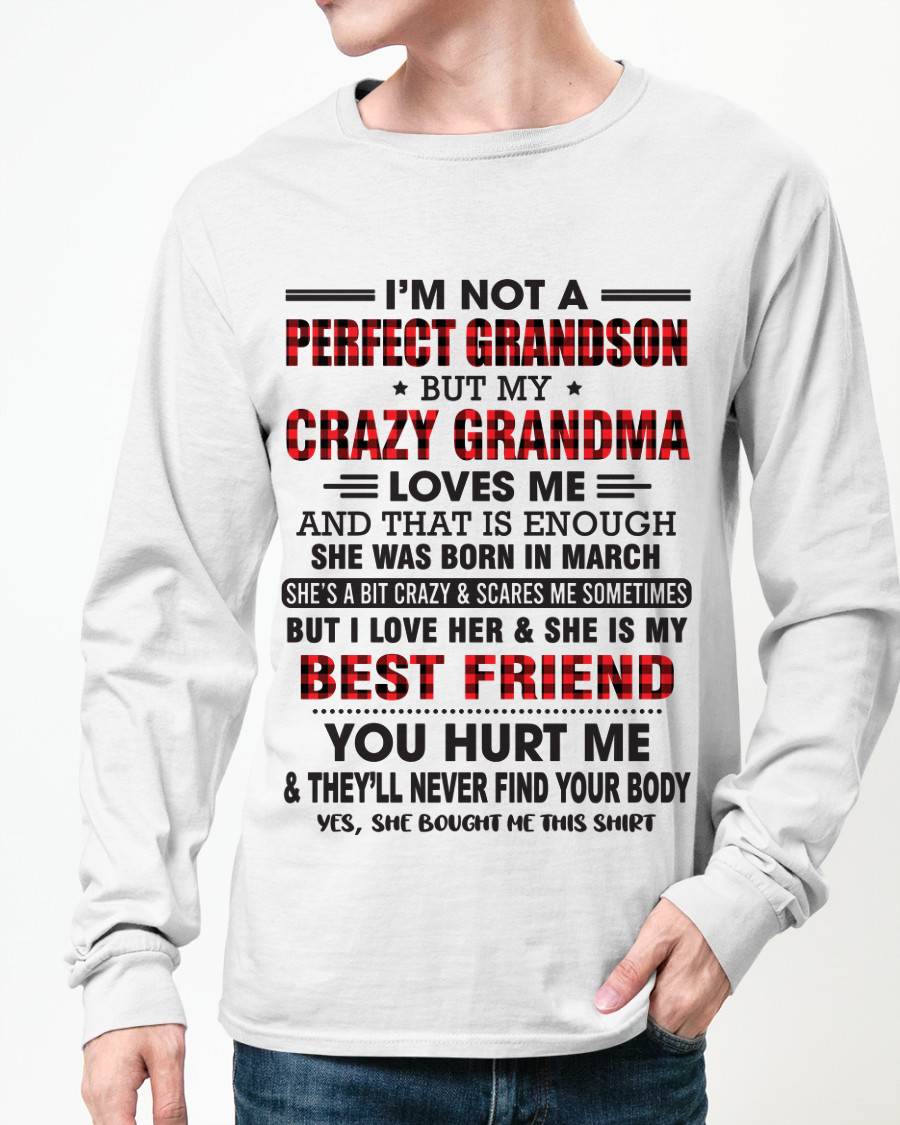MARCH - I’M NOT A PERFECT GRANDSON BUT MY CRAZY GRANDMA LOVES ME AND THAT IS ENOUGH - FROM GRANDMA - kien03 (SKU10-167-03)