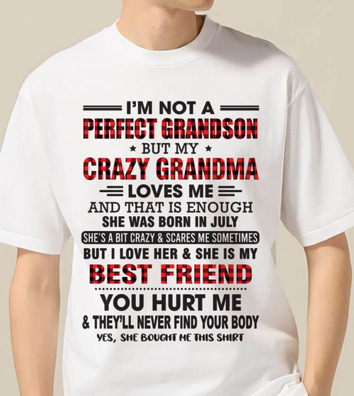 JULY - I’M NOT A PERFECT GRANDSON BUT MY CRAZY GRANDMA LOVES ME AND THAT IS ENOUGH - FROM GRANDMA - kien07 (SKU10-167-07)