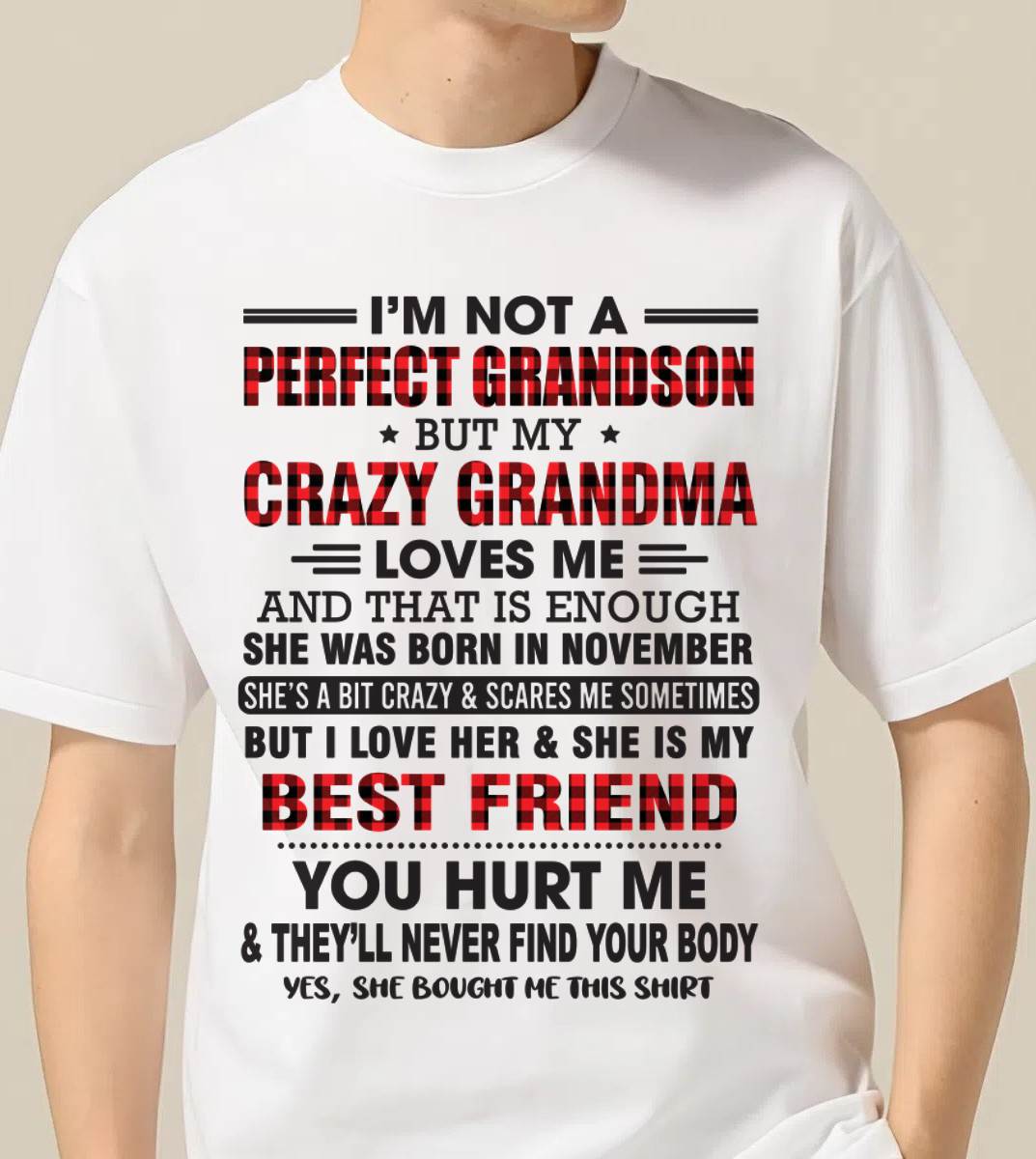 NOVEMBER - I’M NOT A PERFECT GRANDSON BUT MY CRAZY GRANDMA LOVES ME AND THAT IS ENOUGH - FROM GRANDMA - kien11 (SKU10-167-11)