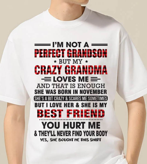 NOVEMBER - I’M NOT A PERFECT GRANDSON BUT MY CRAZY GRANDMA LOVES ME AND THAT IS ENOUGH - FROM GRANDMA - kien11 (SKU10-167-11)