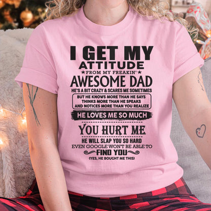 I GET MY ATTITUDE FROM MY FREAKIN' AWESOME DAD - Gift for Son and Daughter From Dad - HLT00 (SKU-TDD-00)