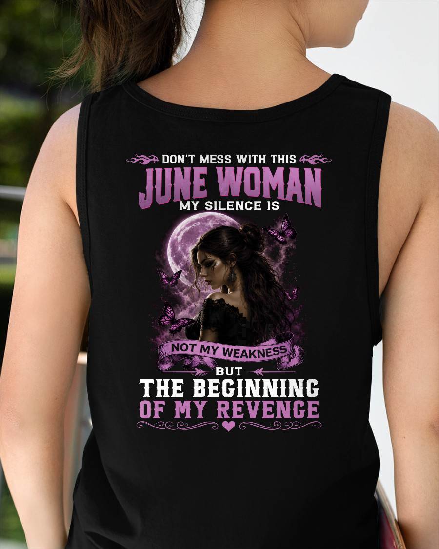 JUNE WOMAN SHIRT - MY SILENCE IS NOT MY WEAKNESS - BIRTHDAY GIFT FOR WOMEN - HLT06 (SKU2607-310-06)