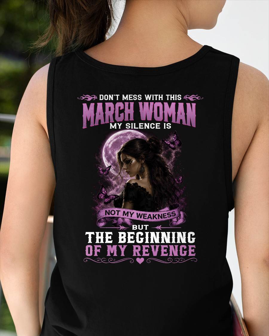 MARCH WOMAN SHIRT - MY SILENCE IS NOT MY WEAKNESS - BIRTHDAY GIFT FOR WOMEN - HLT03 (SKU2607-310-03)
