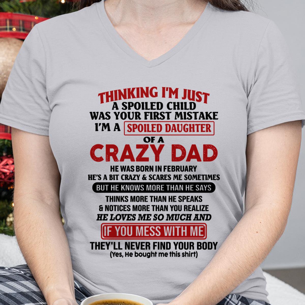 I Am Spoiled Daughter Of A Crazy Dad - Gift for Daughter From Dad - HLT02 (SKU-TDD-SPOILED-02)
